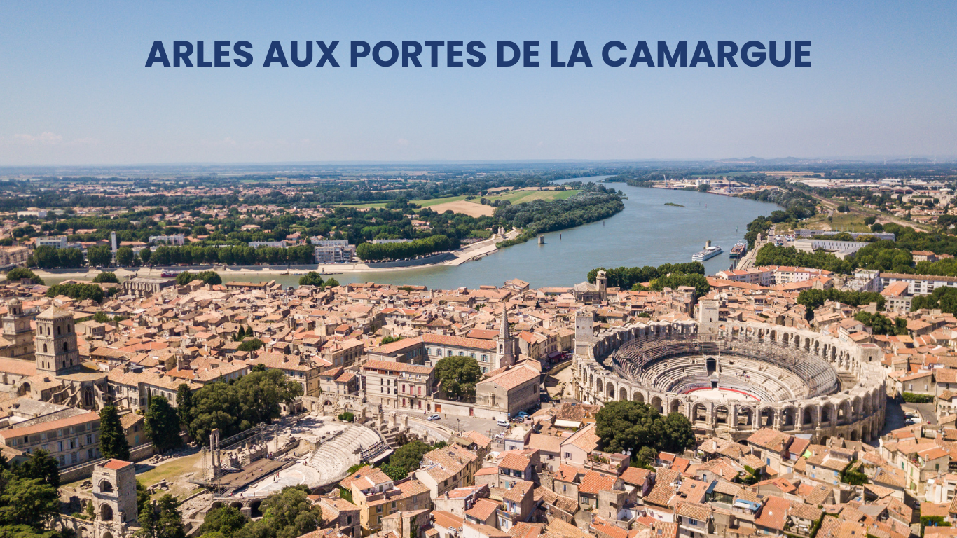 ARLES AUX PORTES DE LA CAMARGUE